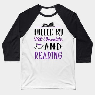 Fueled by Hot Chocolate and Reading Baseball T-Shirt